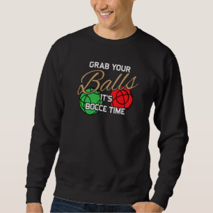 Nimm deine Balls. Es ist der Bocce Time Ball Playe Sweatshirt