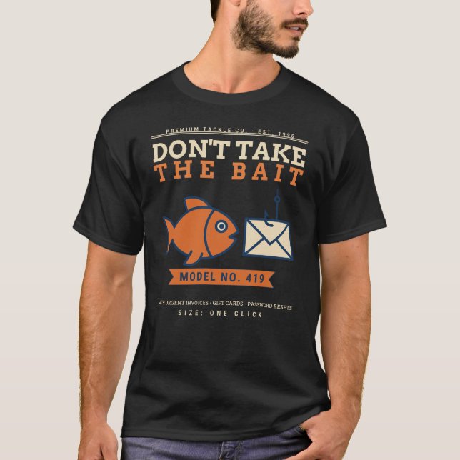 Nimm den Köder nicht Lustige Phishing-Aufklärung C T-Shirt (Vorderseite)