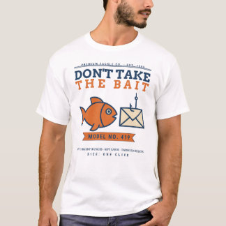 Nimm den Köder nicht Lustige Phishing-Aufklärungs- T-Shirt