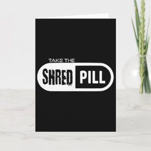 Nimm die Shred-Pille _1 Karte