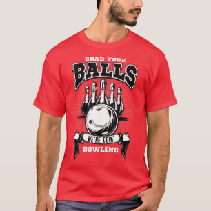 Nimm dir die Bälle, die in den Bowling gingen T-Shirt