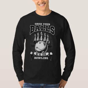 Nimm dir die Eier, wir gehen zum Bowling! T-Shirt