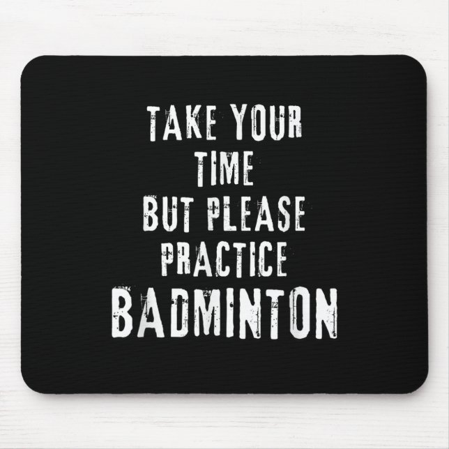 Nimm dir Zeit Badminton-Trainingsplatz-Übung D Mousepad (Vorne)