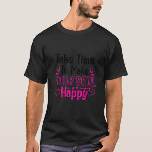 Nimm dir Zeit, um deine Seele für Yoga glücklich z T-Shirt