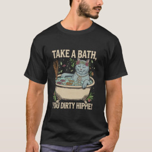 Nimm ein Bad, du schmutziger Hippie T-Shirt Lustig