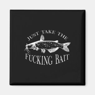 Nimm einfach verdammten Köder Wels Kunst Angler Fi Magnet