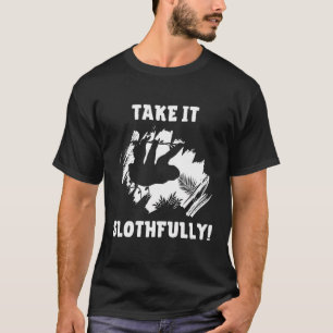 Nimm es mit Sloth Enthusiasten T-Shirt
