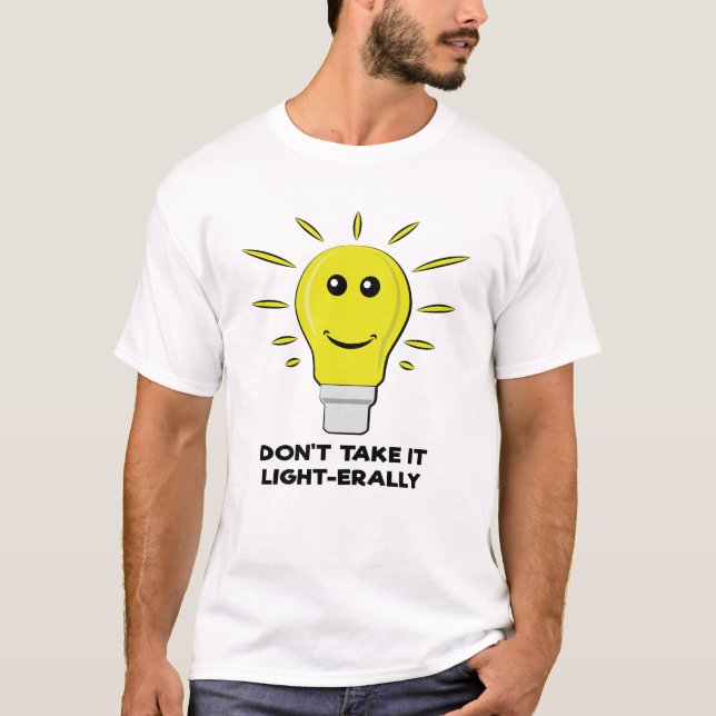 Nimm es nicht leicht-earal - Funny Bulb Pun T-Shirt (Vorderseite)