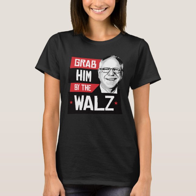 Nimm ihn am Walz T-Shirt (Vorderseite)