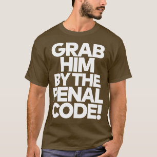 Nimm ihn nach dem Strafgesetzbuch 1 T-Shirt
