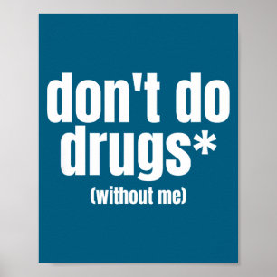 Nimm keine Drogen ohne Poster
