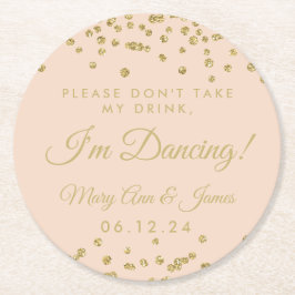 Nimm meinen Drink nicht! Gold Confetti Blush Rose Runder Pappuntersetzer