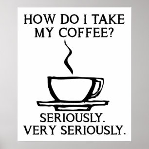 Nimm meinen Kaffee ernst lustiger Poster