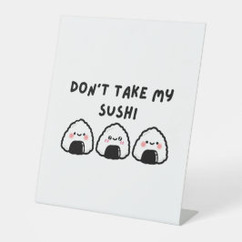 Nimm meinen Sushi nicht. Sockelschild