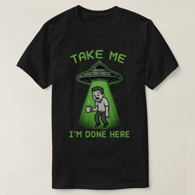 Nimm mich, ich bin hier fertig T-Shirt (Design vorne)