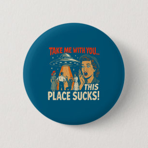 Nimm Mich Mit Dir Lustiger Retro Ufo Alien Humor Button