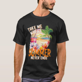 Nimm mich, wo der Sommer nie endet, Beach Lover T-Shirt