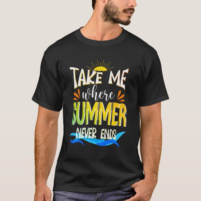 Nimm mich, wo der Sommer nie endet T-Shirt (Vorderseite)