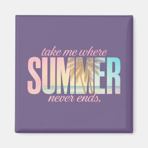"Nimm mich, wo der Sommer nie endet" tropisches Zi Magnet