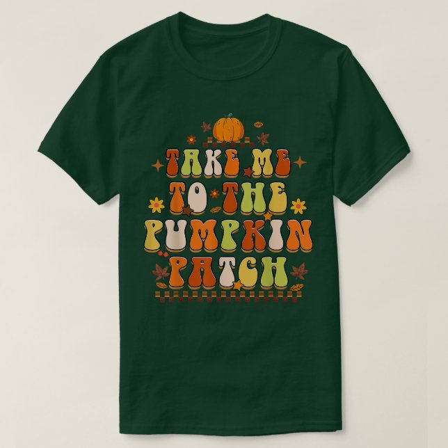 Nimm mich zum Pumpkin Patch Bauer Herbst Herbst De T-Shirt (Design vorne)