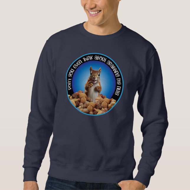 Nimm mir die Nüsse nicht - lustiges Eichhörnchen Sweatshirt (Vorderseite)