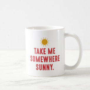 Nimm mir etwas Sonne Kaffeetasse