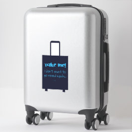 Nimm mir, ich Woll nicht, wieder Spaß beim Gepäck Aufkleber