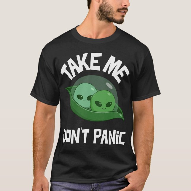 Nimm mir keine Panik Funny Außerirdischen T-Shirt (Vorderseite)