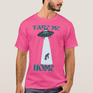 Nimm mir Zuhause T-Shirt