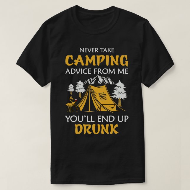 Nimm niemals Camping-Ratschläge von mir, dass du a T-Shirt (Design vorne)