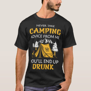 Nimm niemals Camping-Ratschläge von mir, dass du a T-Shirt