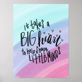 Nimmt ein großes Herz, um kleine Minds Poste zu fo Poster