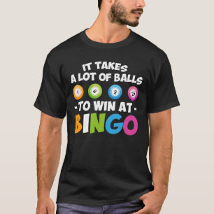 Nimmt Los Bälle, um am Bingo-Liebhaber zu gewinnen T-Shirt