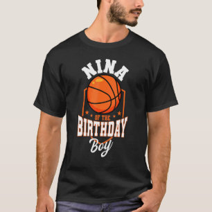 Nina of the Birthday Boy Basketball Theme Bday Par T-Shirt