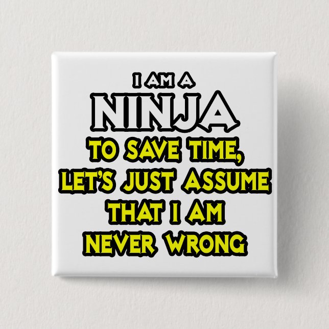 Ninja ... Angenommen, ich habe nie Unrecht Button (Vorderseite)