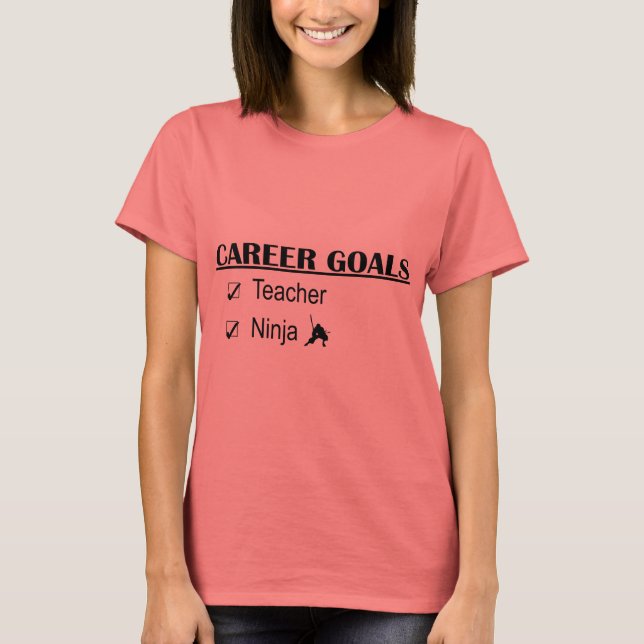 Ninja Career Goals - Lehrerin T-Shirt (Vorderseite)
