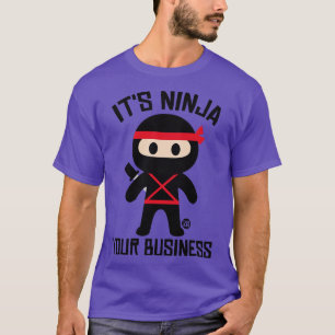 NINJA DEIN GESCHÄFT T-Shirt