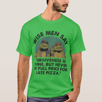 Ninja Turtles Weise Männer sagen Vergebung ist göt T-Shirt
