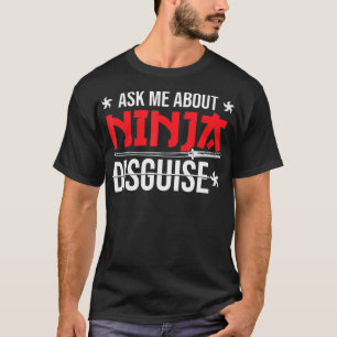 Ninja-Verkleidung Frag mich nach Ninja-Verkleidung T-Shirt