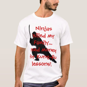 Ninjas tötete meine Familie…. T-Shirt