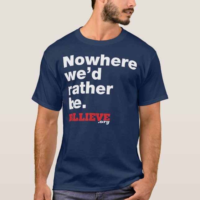 "Nirgendwo würden wir eher sein. T-Shirt (Vorderseite)