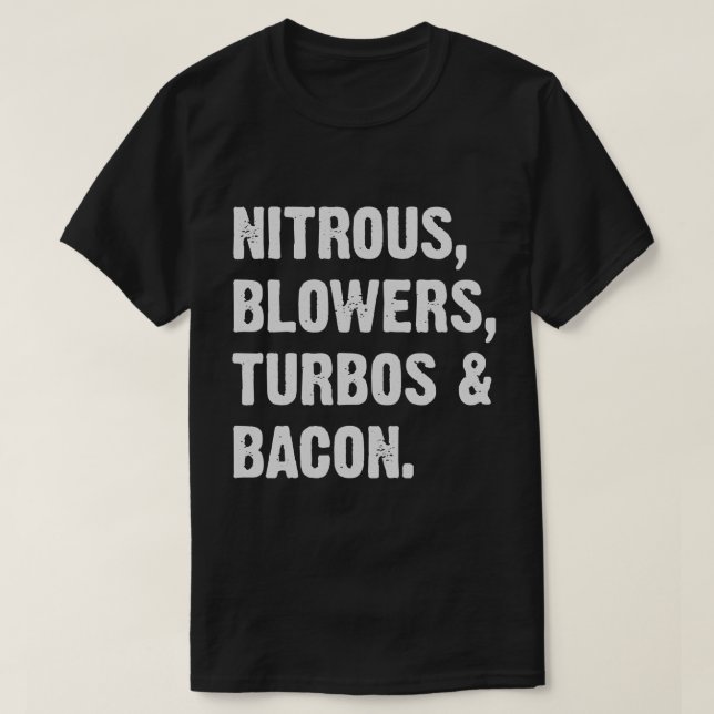 Nitrous Blowers Turbos And Bacon  T-Shirt (Design vorne)