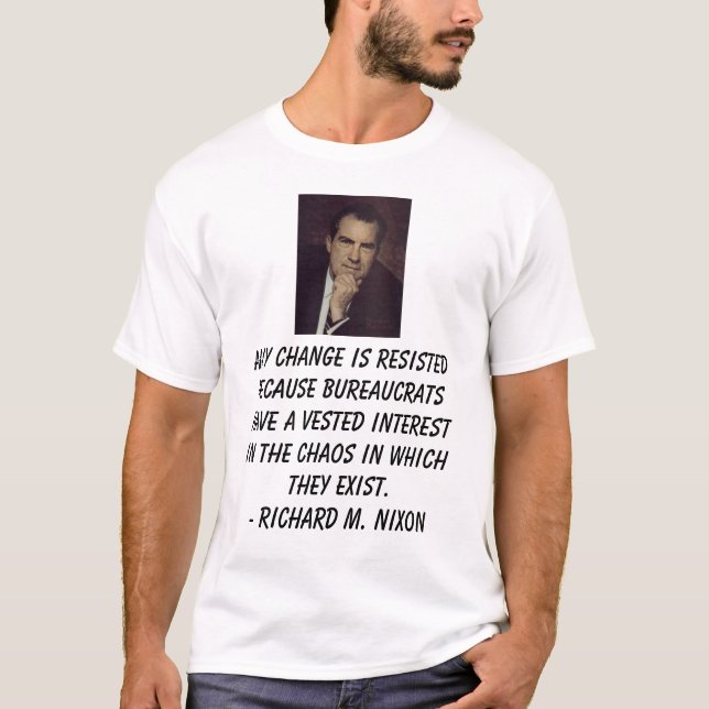 Nixon, Richard, jede mögliche Änderung wird weil… T-Shirt (Vorderseite)