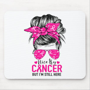Nizza Versuch Krebs, aber ich bin immer noch hier Mousepad