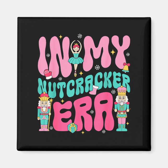 Nk Nutcracker Squad In My Nutcracker Era Christmas Magnet (Vorne)