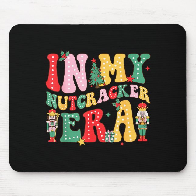 Nk Nutcracker Squad In My Nutcracker Era Christmas Mousepad (Vorne)