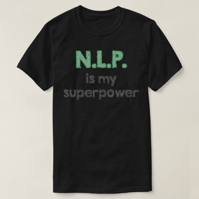 NLP Neuro Sprachprogrammierung ist meine Supermach T-Shirt (Design vorne)