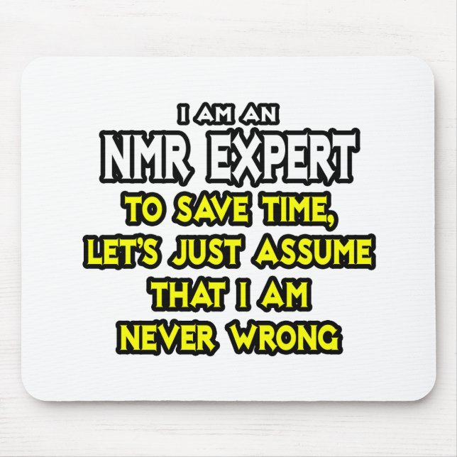 NMR Expert... Nehmen Sie an, ich habe nie Unrecht Mousepad (Vorne)