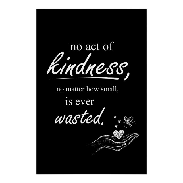 No Act of Kindness Is Ever Wasted Poster (Vorderseite)