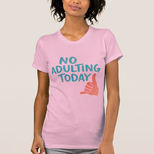 No Adulting Today Funny Women’s Slim Fit T-Shirt (Vorderseite)